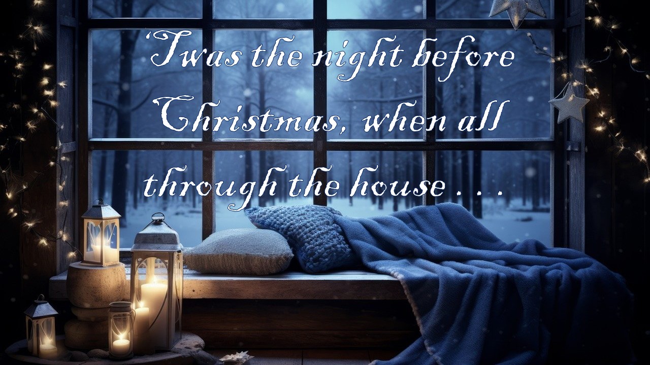 Pillows and a blanket on a window seat, overlooking a snowy winter's night.  Text: 'Twas the night before Christmas, when all through the house . . . 