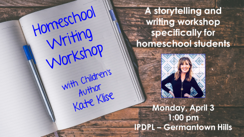 An open notebook with a pen; a photo of woman with long hair, wearing a blue top, standing in front of a tiled wall.  Text: Homeschool Writing Workshop with Children's Author Kate Klise. A storytelling and writing workshop specifically for homeschool students. Monday, April 3, 1:00 pm, IPDPL - Germantown Hills