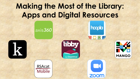 Text: Making the Most of the Library: Apps and Digital Resources; app icons for Axis 390, Hoopla, Kanopy, Libby, Mango Languages, RSAcat Mobile, and Zoom