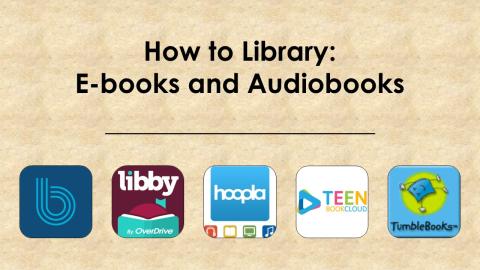How to Library: E-books and Audiobooks; icons for the Boundless, Libby, Hoopla, Teen Book Cloud, and Tumblebooks apps
