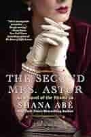 Book cover for "The Second Mrs. Astor," by Shana Abé.