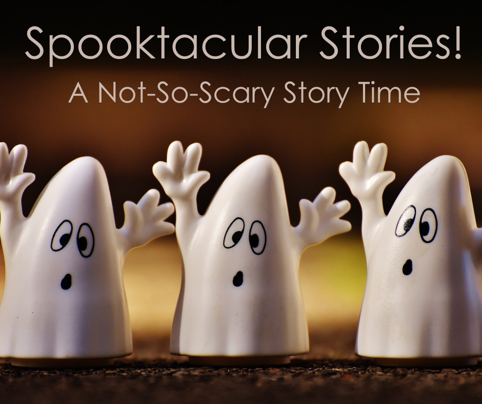 Three ghost figurines with Spooktacular Stories! A Not-So-Scary Story Time written above them.