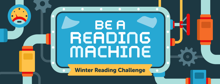 Decorative graphic of machine parts.  Text: Be a Reading Machine Winter Reading Challenge